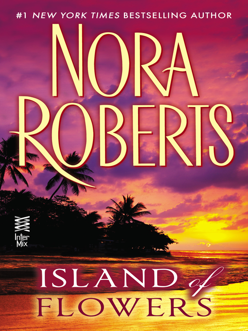 Title details for Island of Flowers by Nora Roberts - Wait list